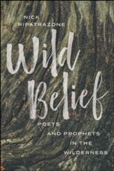 Wild Belief: Poets and Prophets in the Wilderness