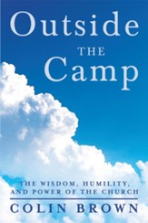 Outside the Camp: The Wisdom, Humility, and Power of the Church - eBook
