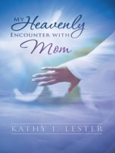 My Heavenly Encounter with Mom - eBook