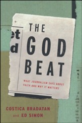 The God Beat: What Journalism Says about Faith and Why It Matters
