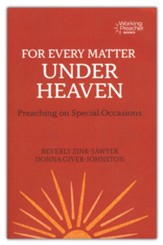 For Every Matter under Heaven: Preaching on Special Occasions