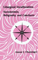 Liturgical Inculturation: Sacramentals, Religiosity & Catechesis