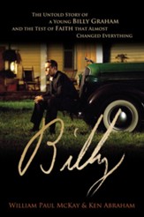 Billy: The Untold Story of a Young Billy Graham and the Test of Faith that Almost Changed Everything - eBook