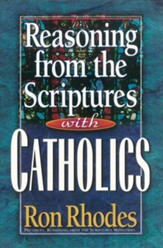 Reasoning from the Scriptures with Catholics - eBook