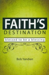 Faith's Destination: Blessed to Be a Blessing - eBook
