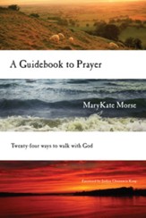 A Guidebook to Prayer: 24 Ways to Walk with God - eBook