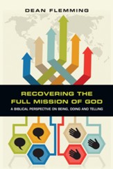 Recovering the Full Mission of God: A Biblical Perspective on Being, Doing and Telling - eBook
