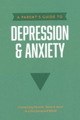 A Parent's Guide to Depression & Anxiety