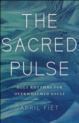 The Sacred Pulse: How Overwhelmed Souls Can Tap into Holy Rhythms