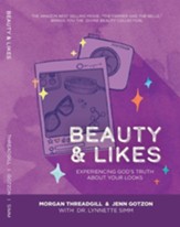Beauty & Likes: Experiencing God's Truth about Your Looks