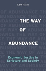 The Way of Abundance: Economic Justice in Scripture and Society