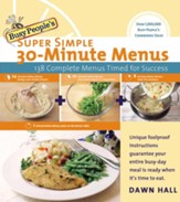 Busy People's Super Simple 30-Minute Menus: 137 Complete Meals Timed for Success - eBook