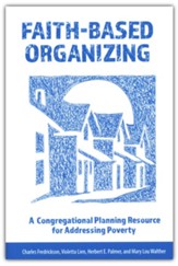 Faith-Based Organizing: A Congregational Planning Resource for Addressing Poverty