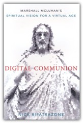 Digital Communion: Marshall McLuhan's Spiritual Vision for a Virtual Age