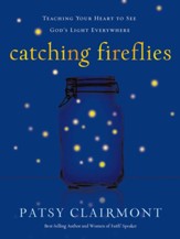Catching Fireflies: Teaching Your Heart to See God's Light Everywhere - eBook