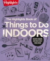 The Highlights Book of Things to Do  Inside