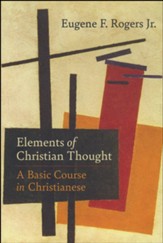 Elements of Christian Thought: A Basic Course in Christianese