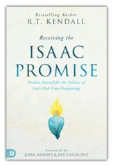Receiving the Isaac Promise: Position Yourself for the Fullness of God's End-Time Outpouring