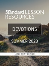 Standard Lesson Resources®: Devotions® Large Print Edition, Summer 2023