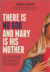 There Is No God and Mary Is His Mother: Rediscovering Religionless Christianity