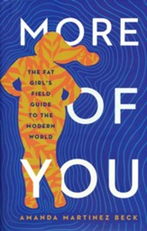 More of You: The Fat Girl's Field Guide to the Modern World
