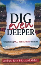 Dig Even Deeper: Unearthing Old Testament Treasure