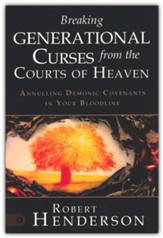 Breaking Generational Curses from the Courts of Heaven: Annulling Demonic Covenants in your Bloodline