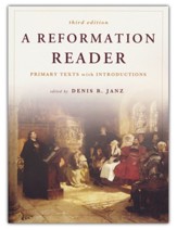 A Reformation Reader: Primary Texts and Introductions, 3rd Edition