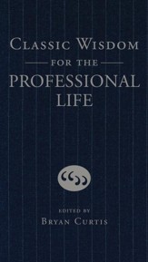Classic Wisdom for the Professional Life - eBook