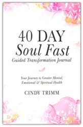 40 Day Soul Fast Guided Transformation Journal/Your Journey to Greater Mental, Emotional, and Spiritual Health