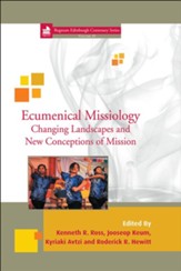 Ecumenical Missiology: Changing Landscapes and New Conceptions of Mission