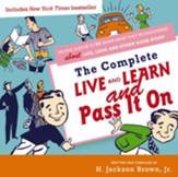 Complete Live and Learn and Pass It On: People Ages 5 to 95 Share What They've Discovered about Life, Love, and Other Good Stuff - eBook
