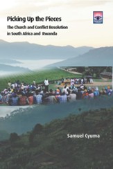 Picking Up the Pieces: The Church and Conflict Resolution in South Africa and Rwanda