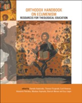 Orthodox Handbook on Ecumenism: Resources for Theological Education