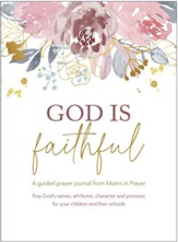 God is Faithful: A Guided Prayer Journal from Moms in  Prayer