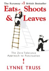 Eats, Shoots & Leaves: The Zero Tolerance Approach to Punctuation - eBook