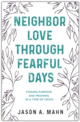 Neighbor Love through Fearful Days: Finding Purpose and Meaning in a Time of Crisis