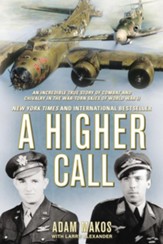 A Higher Call: An Incredible True Story of Combat and Chivalry in the War-Torn Skies of World War II - eBook
