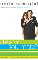 Date or Soul Mate?: How to Know if Someone is Worth Pursuing in Two Dates or Less - eBook
