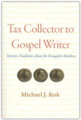 Tax Collector to Gospel Writer: Patristic Traditions about the Evangelist Matthew