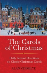 The Carols of Christmas: Daily Advent Devotions on Classic Christmas Carols