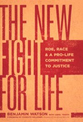 The New Fight for Life: Roe, Race, and a Pro-Life Commitment to Justice, Hardcover