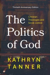 The Politics of God: Christian Theologies and Social Justice, Thirtieth Anniversary Edition