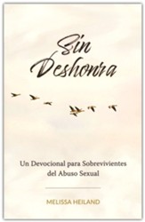 Sin Deshonra: Un Devocional para Sobrevivientes del Abuso Sexual  (No Shame: A Devotional for Survivors of Sexual Abuse)