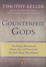 Counterfeit Gods: The Empty Promises of Money, Sex, and Power, and the Only Hope that Matters - eBook