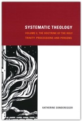 Systematic Theology, Volume 2: The Doctrine of the Holy Trinity: Processions and Persons