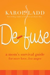 Defuse: A Mom's Survival Guide for More Love, Less Anger - eBook