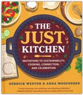 The Just Kitchen: Invitations to Sustainability, Cooking Connection and Celebration