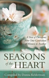 Seasons of the Heart: A Year of Devotions from One Generation of Women to Another - eBook
