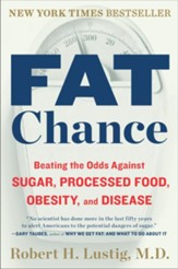 Fat Chance: Beating the Odds Against Sugar, Processed Food, Obesity, and Disease - eBook